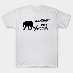 protect our friends - elephant T-Shirt